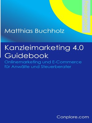 cover image of Kanzleimarketing 4.0 Guidebook--Onlinemarketing und E-Commerce für Anwälte und Steuerberater